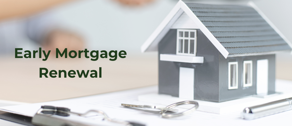 Early Mortgage Renewal